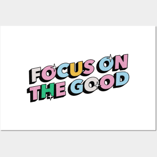 Focus on the good - Positive Vibes Motivation Quote Posters and Art